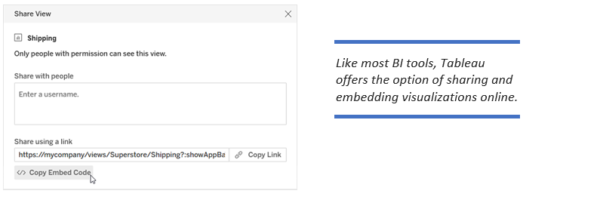 Like most BI tools, Tableau offers the option of sharing and embedding visualizations online.