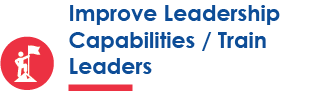 Improve Leadership Capabilities / Train Leaders